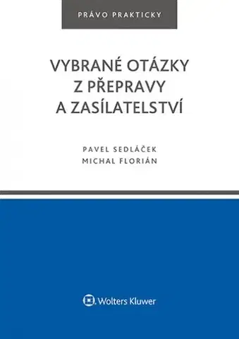 Právo ČR Vybrané otázky z přepravy a zasílatelství - Michal Florián,Pavel Sedláček