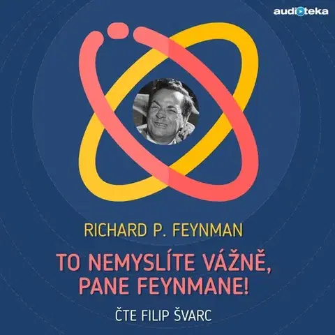 Biografie - ostatné Bookmedia a Audiotéka To nemyslíte vážně, pane Feynmane!