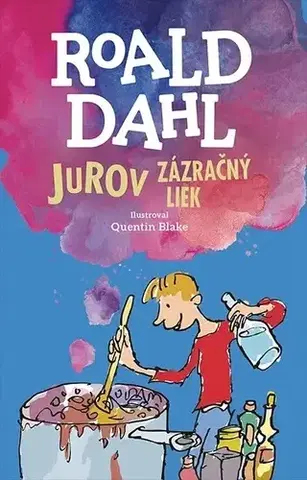 Rozprávky Jurov zázračný liek - Roald Dahl,Quentin Blake