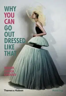 Dizajn, úžitkové umenie, móda Why You Can Go Out Dressed Like That - Marnie Fogg