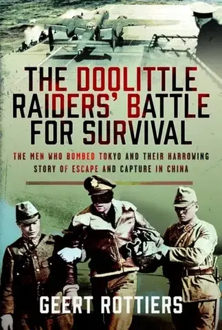 História The Doolittle Raiders’ Battle for Survival - Geert Rottiers
