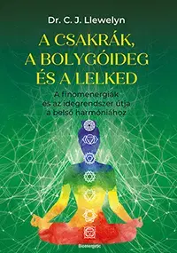 Aura, čakry, mandaly, kamene A csakrák és a bolygóideg és a lelked - C. J. Llewelyn