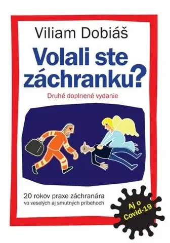 Skutočné príbehy Volali ste záchranku? (nové doplnené vydanie aj o Covid-19) - Viliam Dobiáš