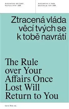 Architektúra Ztracená vláda věcí tvých se k tobě navrátí/ The rule over your affairs once lost will return to you - Cyril Říha