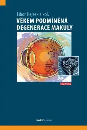 Medicína - ostatné Věkem podmíněná degenerace makuly - Libor Hejsek,Kolektív autorov