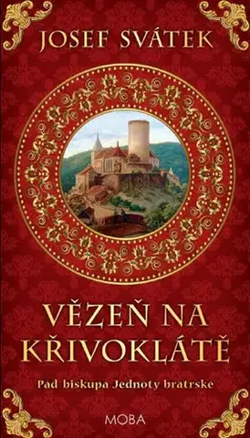 Historické romány Vězeň na Křivoklátě - Pád biskupa Jednoty bratrské - Josef Svátek
