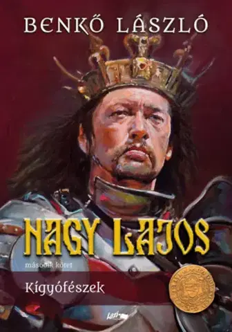 Historické romány Nagy Lajos 2: Kígyófészek - László Benkő
