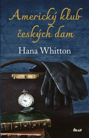Romantická beletria Americký klub českých dam - Hana Whitton