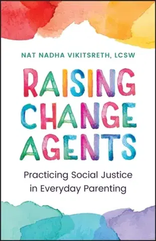 Rodičovstvo, rodina Raising Change Agents - Nat Nadha Vikitsreth