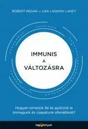 Sociológia, etnológia Immunis a változásra - Kegan Robert