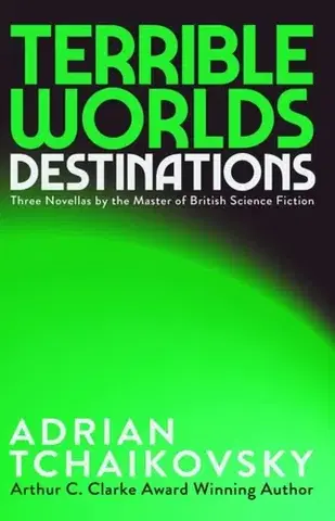 Sci-fi a fantasy Terrible Worlds: Destinations - Adrian Tchaikovsky