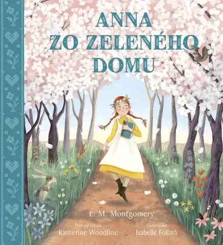 Pre dievčatá Anna zo Zeleného domu - Lucy Maud Montgomery,Katherine Woodfine,Isabelle Follath,Zdenka Buntová