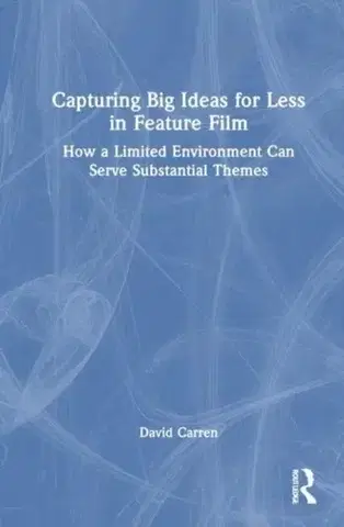 Hudba - noty, spevníky, príručky Capturing Big Ideas for Less in Feature Film - David Bennett Carren