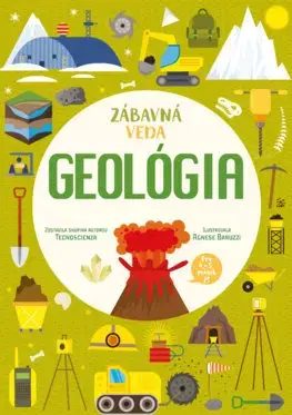 Pre deti a mládež - ostatné Zábavná veda: Geológia - skupina autorov Tecnoscienza,Ladislav Klačanský