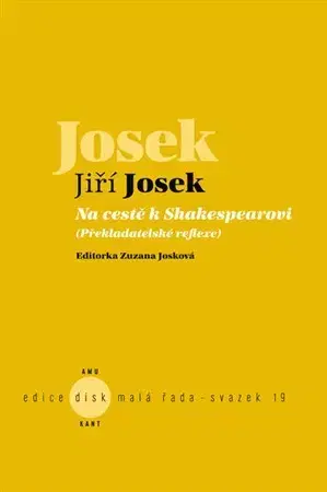 Literárna veda, jazykoveda Na cestě k Shakespearovi - Jiří Josek