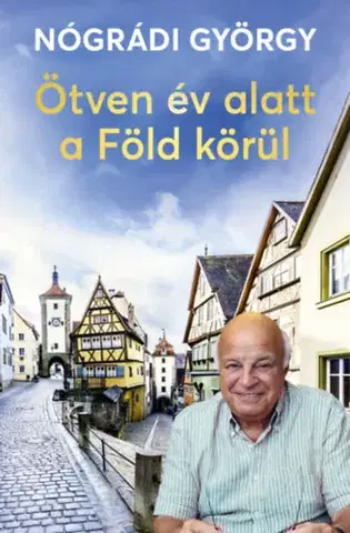 Biografie - ostatné Ötven év alatt a Föld körül - György Nógrádi