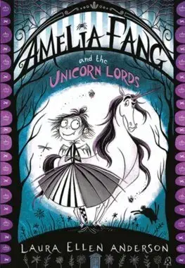 Fantasy, upíri Amelia Fang and the Unicorn Lords: The Amelia Fang 2 - Laura Ellen Anderson