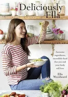 Zdravá výživa, diéty, chudnutie Deliciously Ella: Awesome Ingredients, Incredible Food That You and Your Body Will Love - Ella Woodwardová Mills
