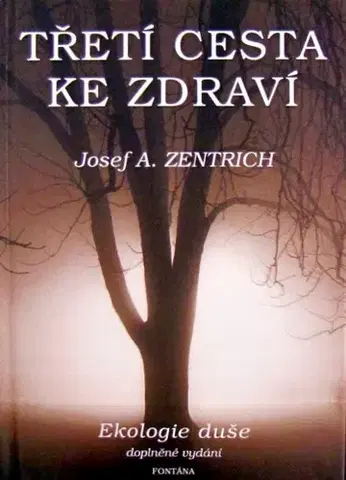 Alternatívna medicína - ostatné Třetí cesta ke zdraví - Josef A. Zentrich