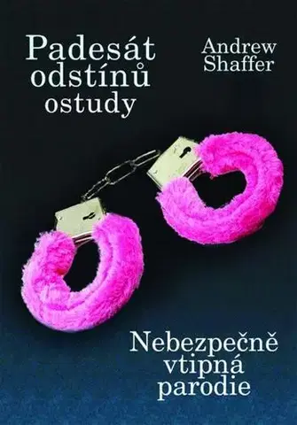 Erotická beletria Padesát odstínů ostudy - Andrew Shaffer,Zdeňka Lišková