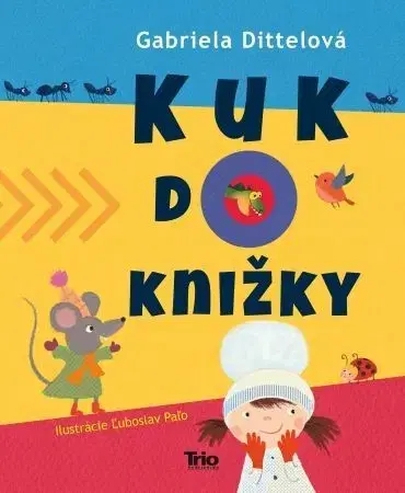 Básničky a hádanky pre deti Kuk do knižky - Gabriela Dittelová,Ľuboslav Paľo