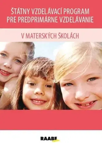 Pedagogika, vzdelávanie, vyučovanie Štátny vzdelávací program pre predprimárne vzdelávanie v MŠ - Kolektív autorov
