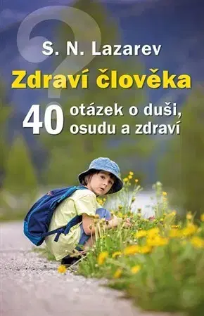 Alternatívna medicína - ostatné Zdraví člověka - 40 otázek o duši, osudu a zdraví - S. N. Lazarev