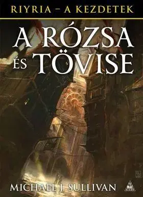 Sci-fi a fantasy A Rózsa és Tövise (Riyria - A kezdetek 2. kötet) - Michael J. Sullivan