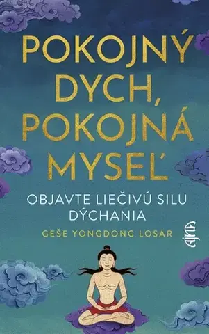 Zdravie, životný štýl - ostatné Pokojný dych, pokojná myseľ - Geshe YongDong Losar,Zdenka Tinajová