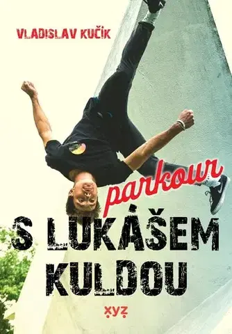 Šport - ostatné Parkour s Lukášem Kuldou - Vladislav Kučík