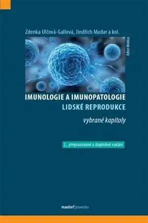 Medicína - ostatné Imunologie a imunopatologie lidské reprodukce - vybrané kapitoly, 2. vydání - Zdena Ulčová-Gallová,Jindřich Madar,Kolektív autorov