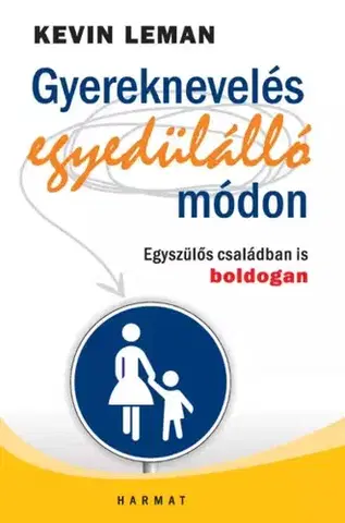 Výchova, cvičenie a hry s deťmi Gyereknevelés egyedülálló módon - Kevin Leman