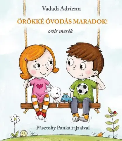 Rozprávky Örökké óvodás maradok! - Adrienn Vadadi