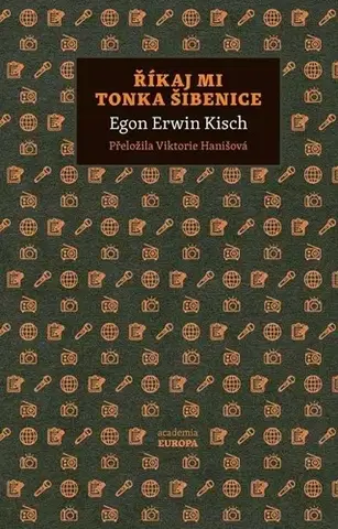 Svetová beletria Říkaj mi Tonka Šibenice - Kisch Egon Erwin,Viktórie Hanišová