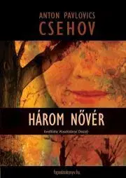 Svetová beletria Három novér - Csehov Anton Paulovics