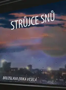 Sci-fi a fantasy Strůjce snů - Miloslava Erika Veselá