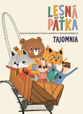 Rozprávky Lesná päťka 1: Tajomnia - Katarína Kerekesová,Katarína Moláková,Ivana Laučíková
