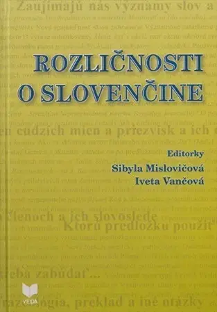 Literárna veda, jazykoveda Rozličnosti o slovenčine - Iveta Vančová,Sibyla Mislovičová