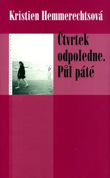 Detektívky, trilery, horory Čtvrtek odpoledne. Půl páté - Kristien Hemmerechtsová,Kristen Hemmerechtsová