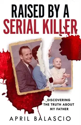 Biografie - Životopisy Raised by a Serial Killer - April Balascio