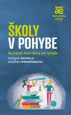 Pedagogika, vzdelávanie, vyučovanie Školy v pohybe - Margret Rasfeld,Stephan Breidenbach