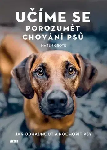 Psy, kynológia Učíme se porozumět chování psů - Maren Grote