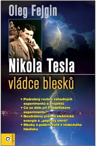 Mystika, proroctvá, záhady, zaujímavosti Nikola Tesla - Vládce blesku - Oleg Fejgin,Rudolf Žáček