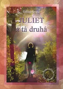 Romantická beletria Juliet a tá druhá - Gabriela Revická