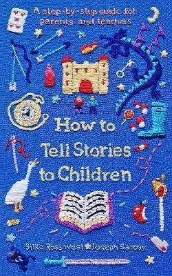 Starostlivosť o dieťa, zdravie dieťaťa How to Tell Stories to Children - Silke Rose West,Joseph Sarosy