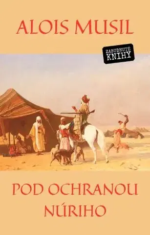 Cestopisy Pod ochranou Núriho - Alois Musil
