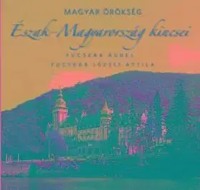 Umenie - ostatné Észak-Magyarország kincsei - Ágnes Fucskár,Fucskár József Attila