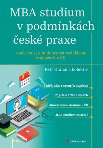 Pedagogika, vzdelávanie, vyučovanie MBA studium v podmínkách české praxe - Petr Otáhal,Kolektív autorov