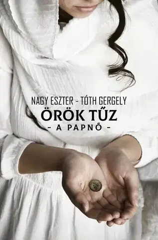 Historické romány Örök tűz - A papnő - Eszter Nagy,Gergely Tóth