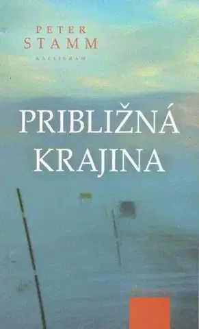 Slovenská beletria Približná krajina - Peter Stamm